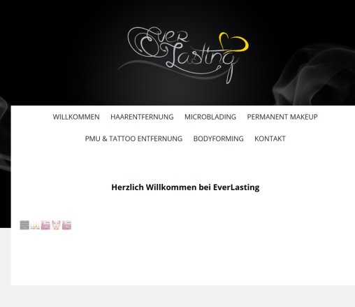 WILLKOMMEN   EverLasting  Laserhaarentfernung  Bodyforming  Microblading  Öffnungszeit